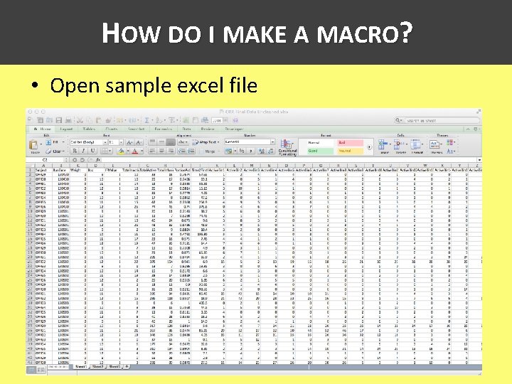 HOW DO I MAKE A MACRO? • Open sample excel file Tech Day 11/2013