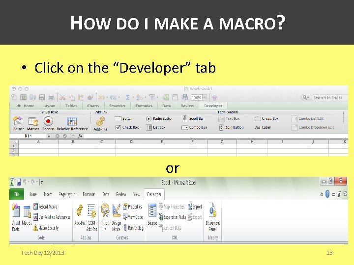 HOW DO I MAKE A MACRO? • Click on the “Developer” tab or Tech