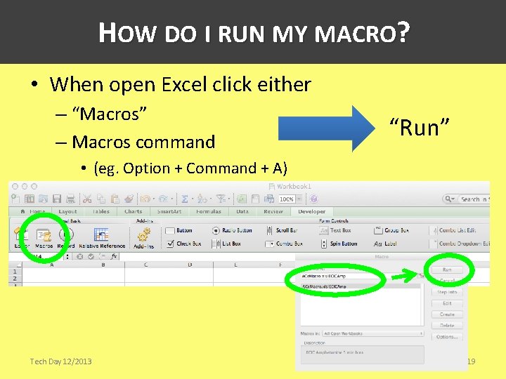HOW DO I RUN MY MACRO? • When open Excel click either – “Macros”