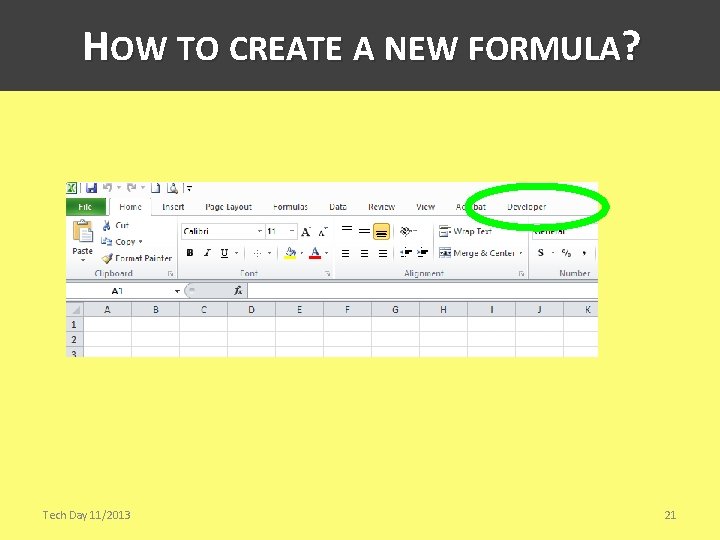 HOW TO CREATE A NEW FORMULA? Tech Day 11/2013 21 