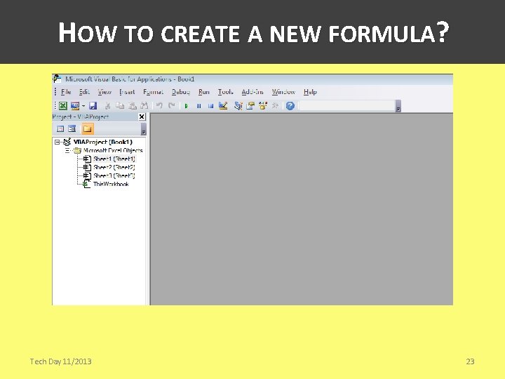 HOW TO CREATE A NEW FORMULA? Tech Day 11/2013 23 