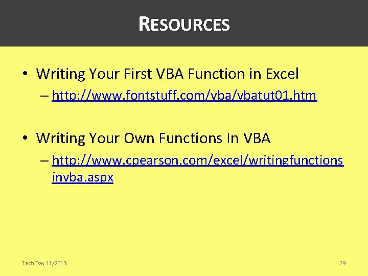 RESOURCES • Writing Your First VBA Function in Excel – http: //www. fontstuff. com/vbatut