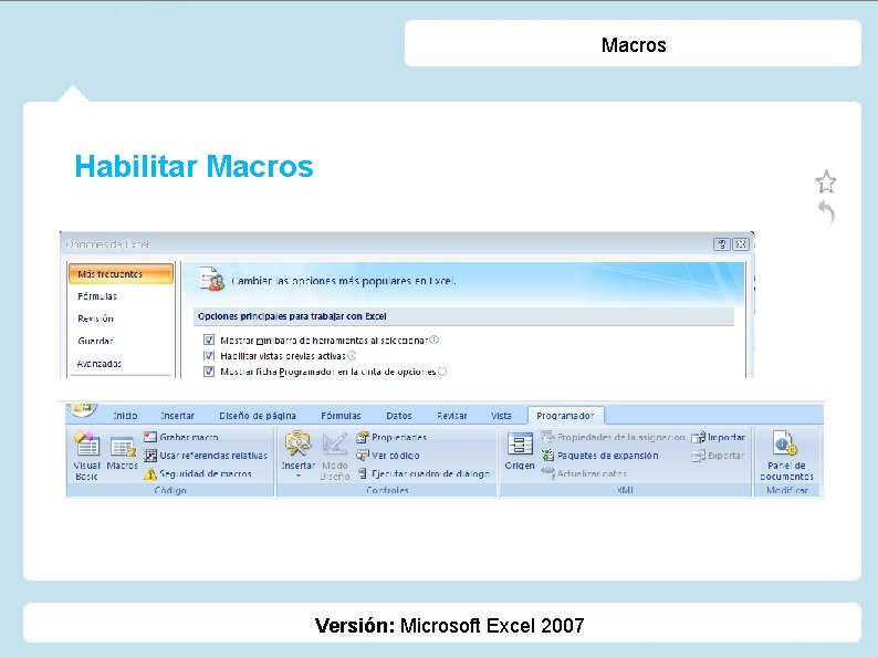 Macros Habilitar Macros Versión: Microsoft Excel 2007 