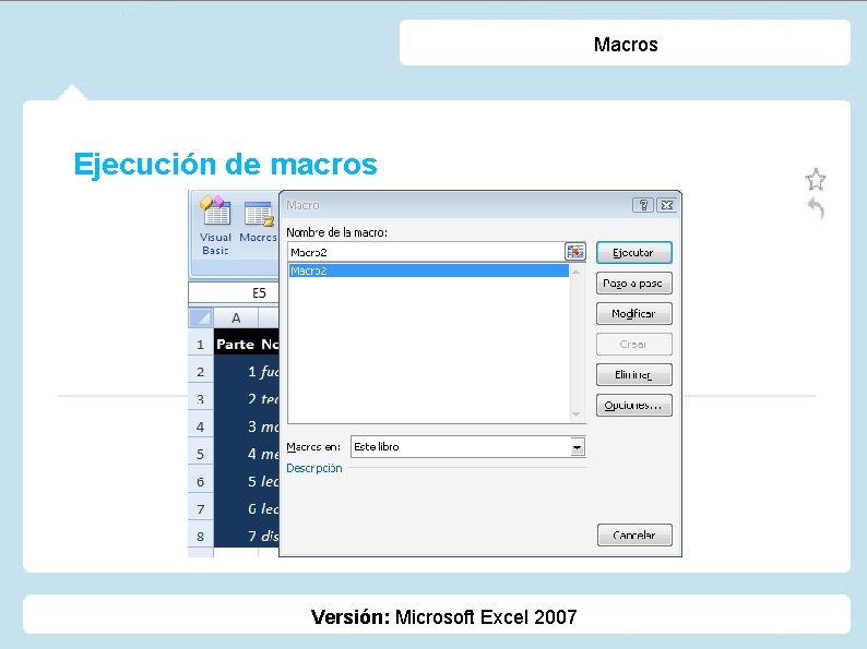 Macros Ejecución de macros Versión: Microsoft Excel 2007 