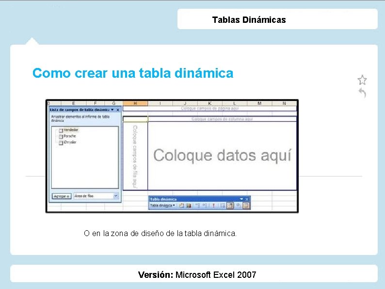 Tablas Dinámicas Como crear una tabla dinámica O en la zona de diseño de