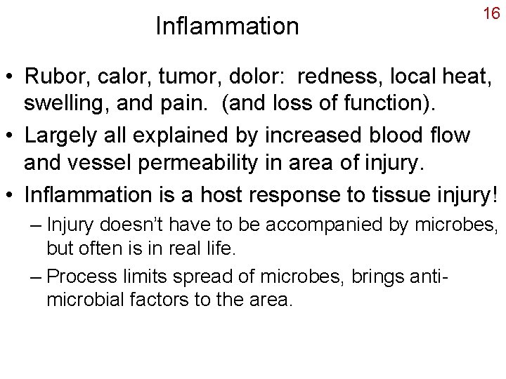 Inflammation 16 • Rubor, calor, tumor, dolor: redness, local heat, swelling, and pain. (and