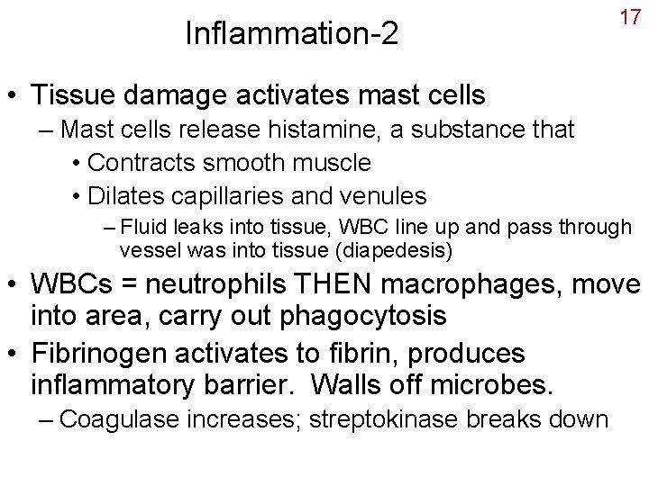 Inflammation-2 17 • Tissue damage activates mast cells – Mast cells release histamine, a