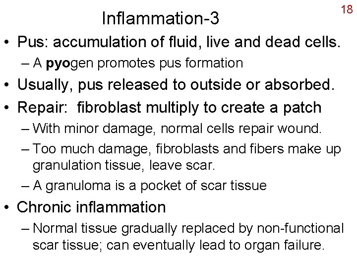 Inflammation-3 18 • Pus: accumulation of fluid, live and dead cells. – A pyogen