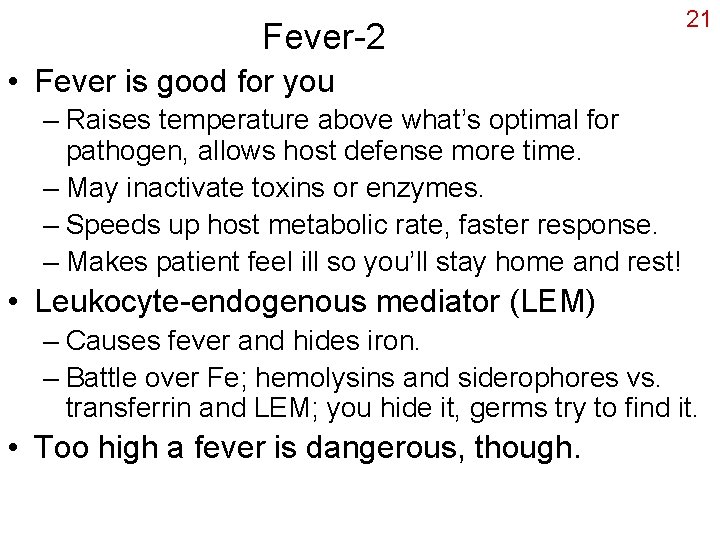 Fever-2 21 • Fever is good for you – Raises temperature above what’s optimal