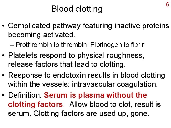 Blood clotting 6 • Complicated pathway featuring inactive proteins becoming activated. – Prothrombin to