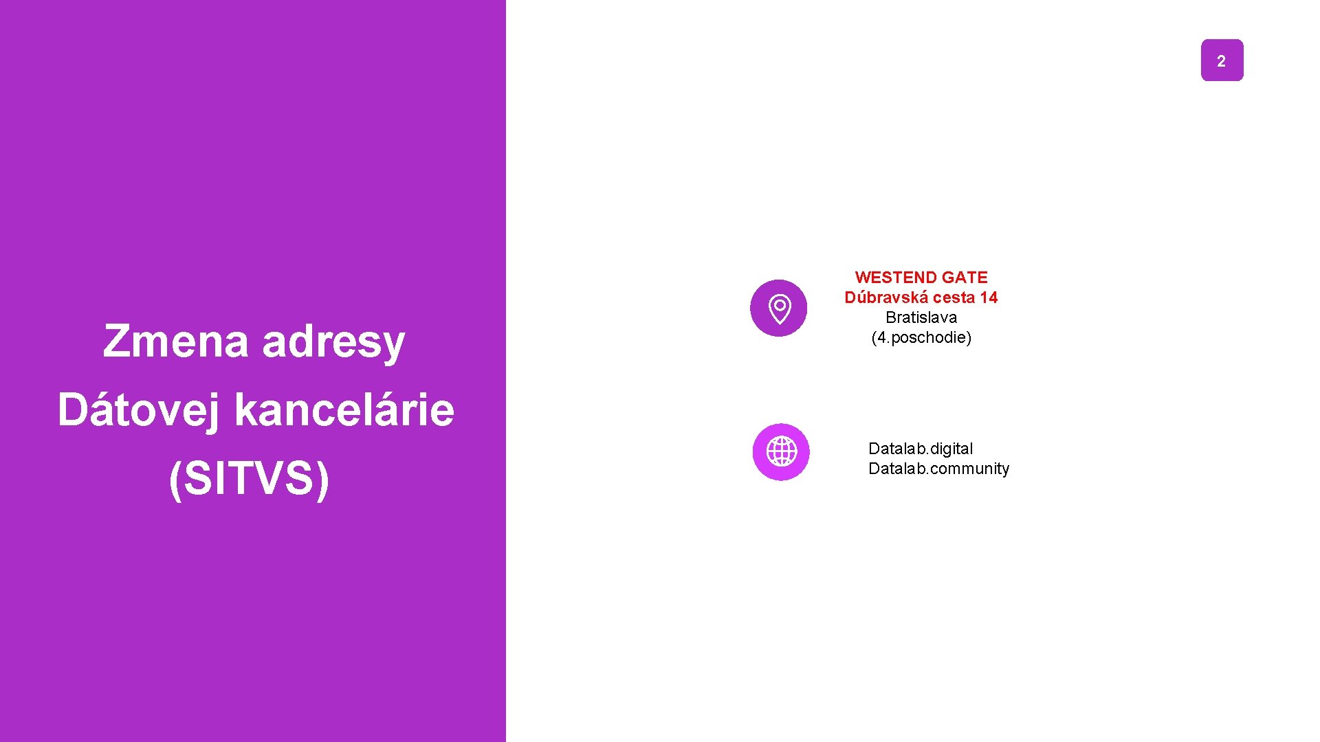 2 Zmena adresy WESTEND GATE Dúbravská cesta 14 Bratislava (4. poschodie) Dátovej kancelárie (SITVS)