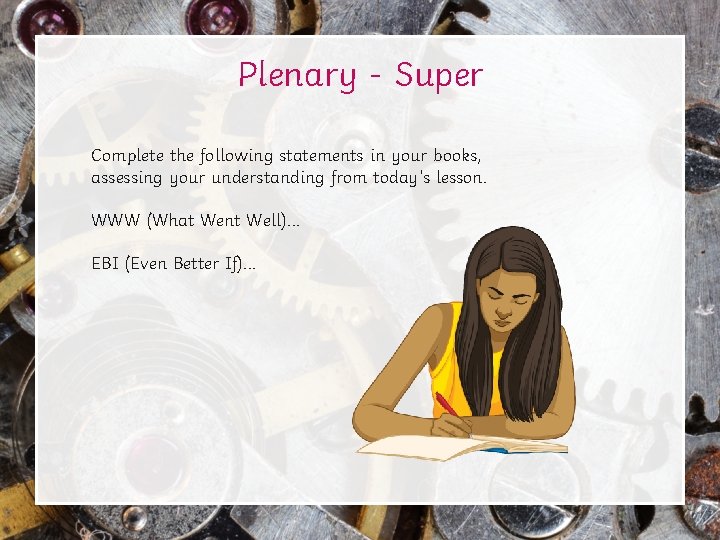 Plenary - Super Complete the following statements in your books, assessing your understanding from Plenary - Super Complete the following statements in your books, assessing your understanding from