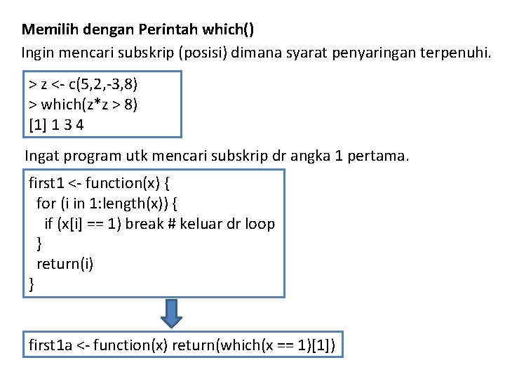 Memilih dengan Perintah which() Ingin mencari subskrip (posisi) dimana syarat penyaringan terpenuhi. > z