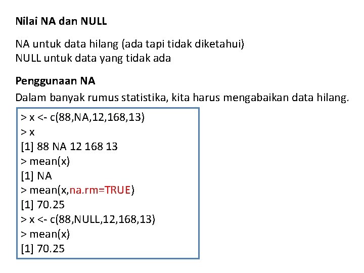 Nilai NA dan NULL NA untuk data hilang (ada tapi tidak diketahui) NULL untuk