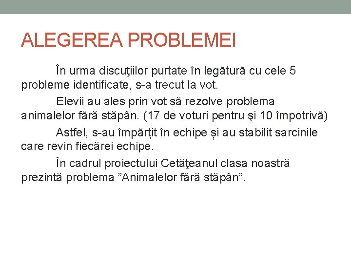 ALEGEREA PROBLEMEI În urma discuţiilor purtate în legătură cu cele 5 probleme identificate, s-a