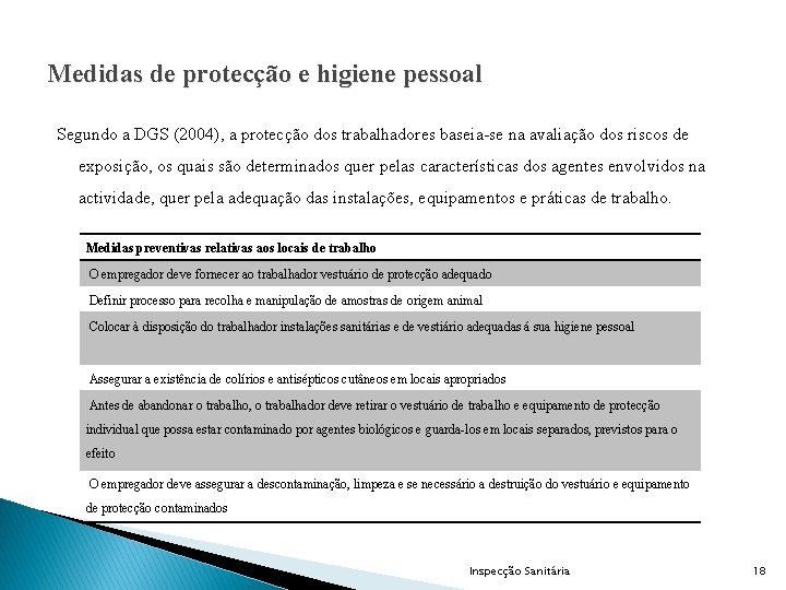 Medidas de protecção e higiene pessoal Segundo a DGS (2004), a protecção dos trabalhadores