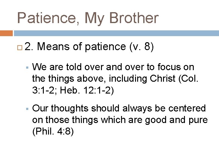 Patience, My Brother 2. Means of patience (v. 8) § We are told over