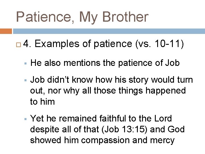 Patience, My Brother 4. Examples of patience (vs. 10 -11) § He also mentions