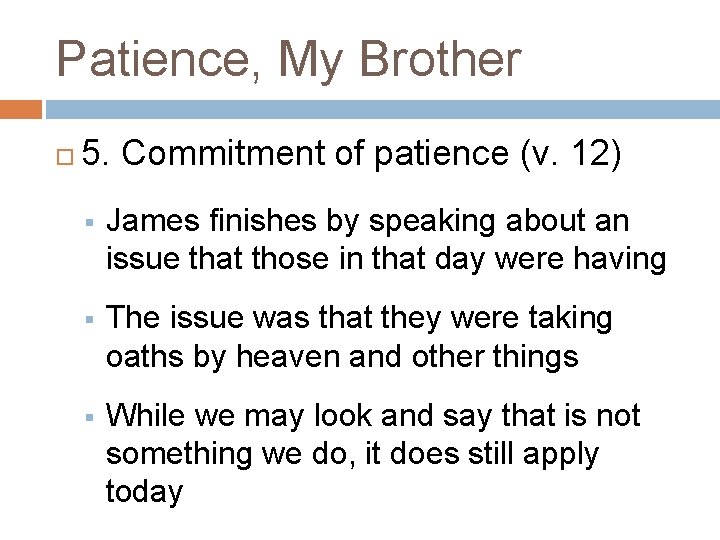 Patience, My Brother 5. Commitment of patience (v. 12) § James finishes by speaking