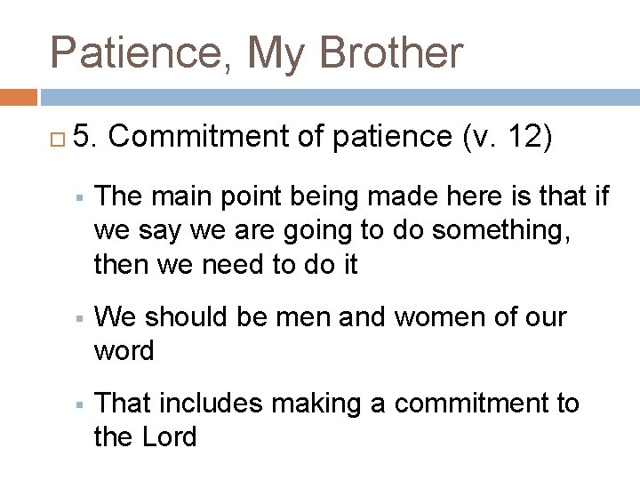 Patience, My Brother 5. Commitment of patience (v. 12) § The main point being