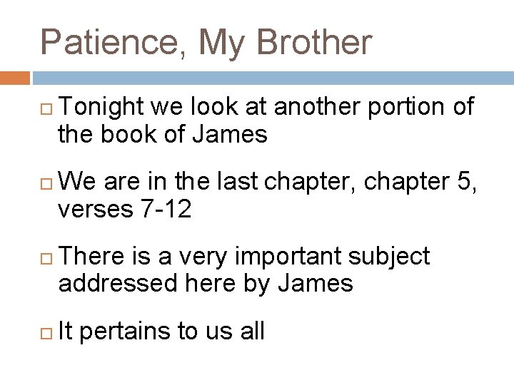 Patience, My Brother Tonight we look at another portion of the book of James