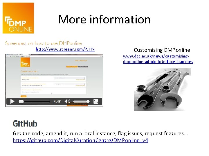 More information http: //www. screenr. com/PJHN Customising DMPonline www. dcc. ac. uk/news/customisingdmponline-admin-interface-launches Get the