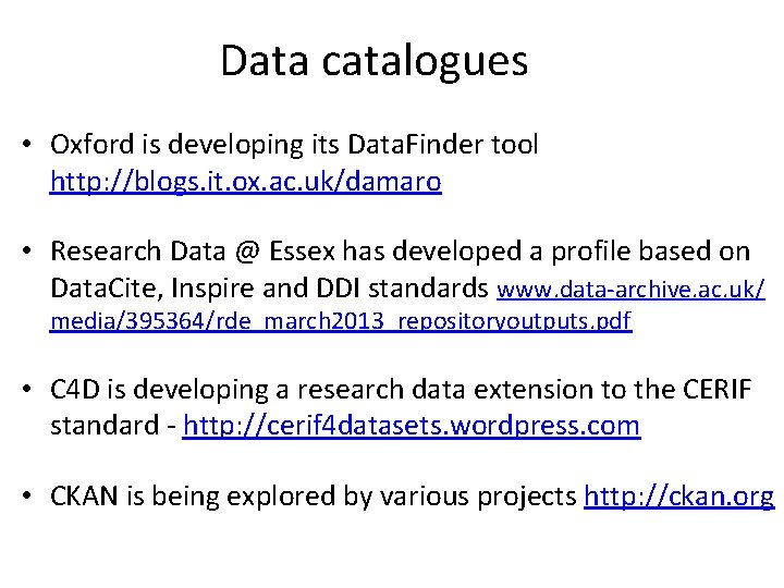 Data catalogues • Oxford is developing its Data. Finder tool http: //blogs. it. ox.