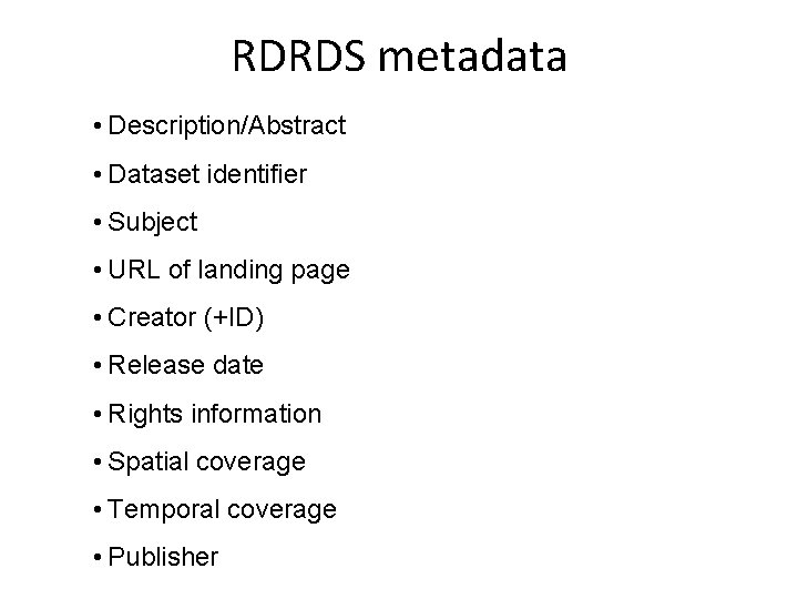 RDRDS metadata • Description/Abstract • Dataset identifier • Subject • URL of landing page