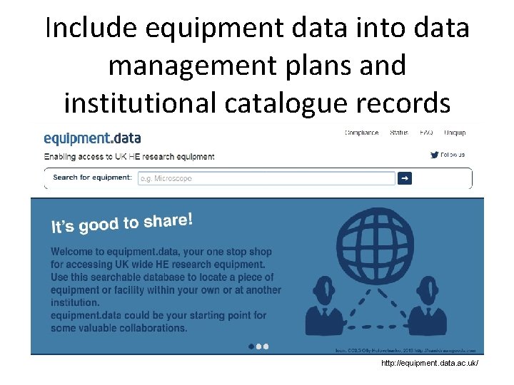 Include equipment data into data management plans and institutional catalogue records http: //equipment. data.