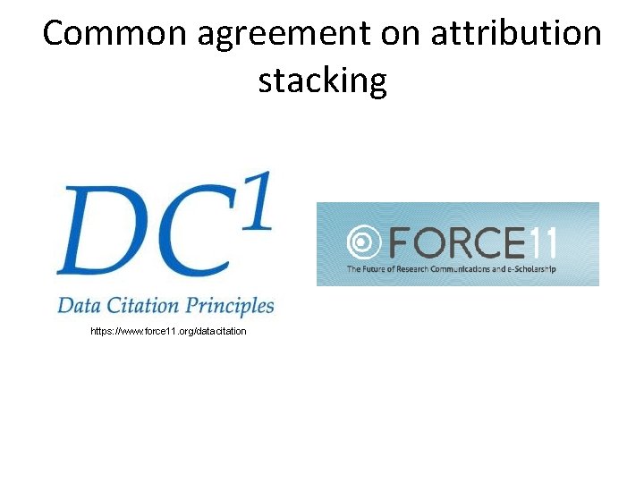 Common agreement on attribution stacking https: //www. force 11. org/datacitation 