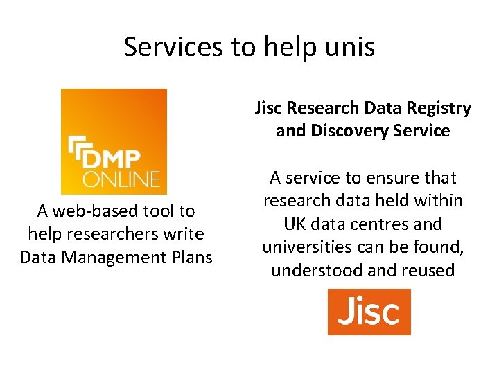 Services to help unis Jisc Research Data Registry and Discovery Service A web-based tool