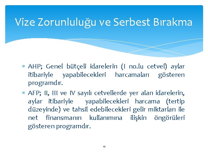 Vize Zorunluluğu ve Serbest Bırakma AHP; Genel bütçeli idarelerin (I no. lu cetvel) aylar