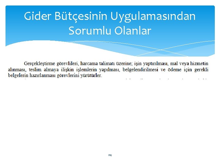Gider Bütçesinin Uygulamasından Sorumlu Olanlar 24 
