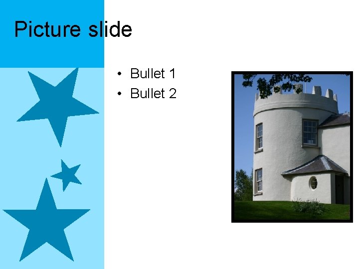Picture slide • Bullet 1 • Bullet 2 