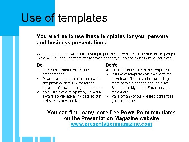 Use of templates You are free to use these templates for your personal and