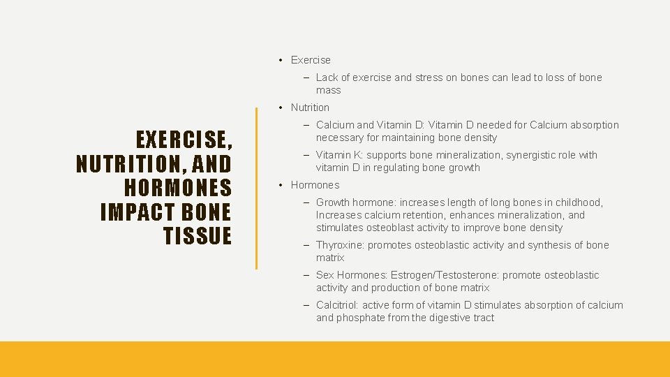  • Exercise – Lack of exercise and stress on bones can lead to