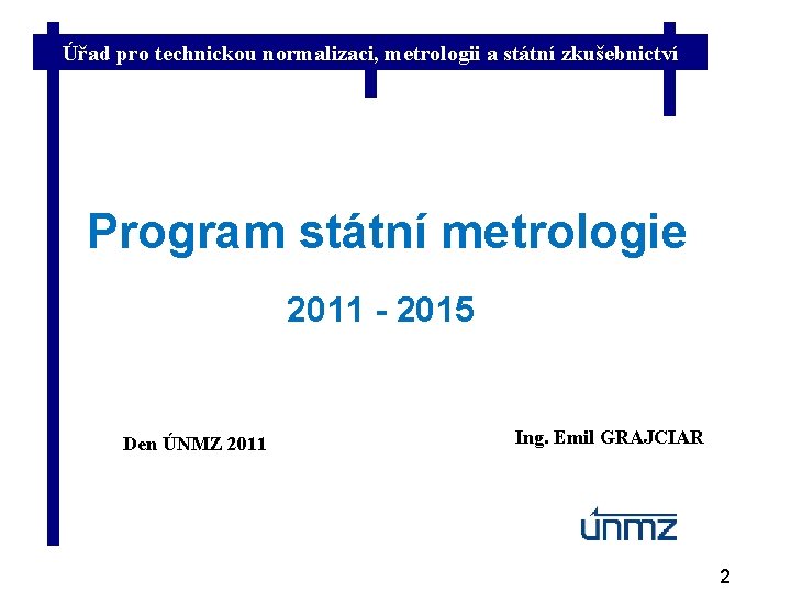 Úřad pro technickou normalizaci, metrologii a státní zkušebnictví Program státní metrologie 2011 - 2015