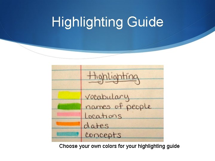 Highlighting Guide Choose your own colors for your highlighting guide 
