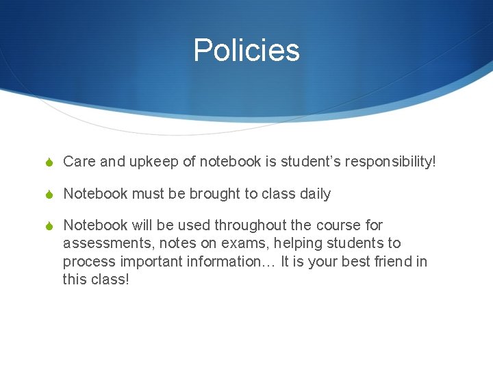 Policies S Care and upkeep of notebook is student’s responsibility! S Notebook must be