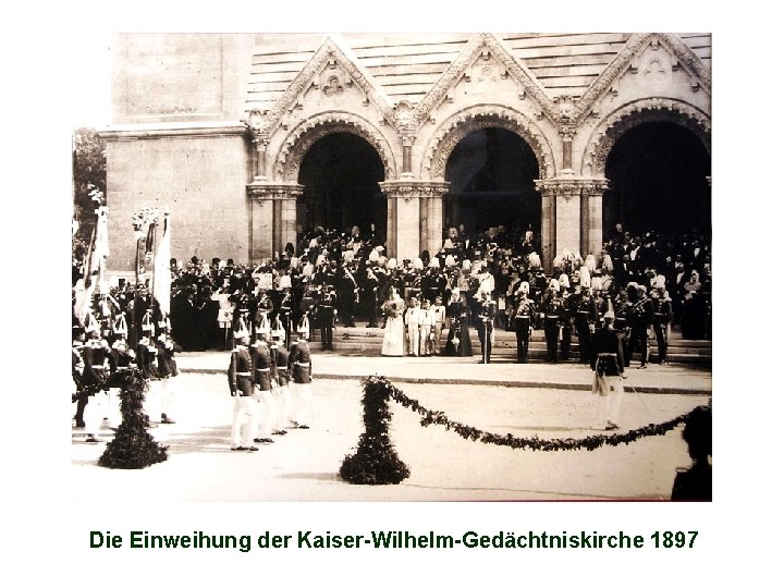 Die Einweihung der Kaiser-Wilhelm-Gedächtniskirche 1897 