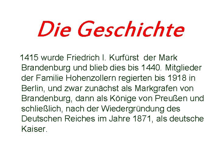 Die Geschichte 1415 wurde Friedrich I. Kurfürst der Mark Brandenburg und blieb dies bis