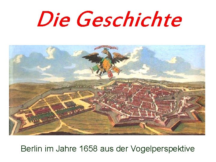 Die Geschichte Berlin im Jahre 1658 aus der Vogelperspektive 