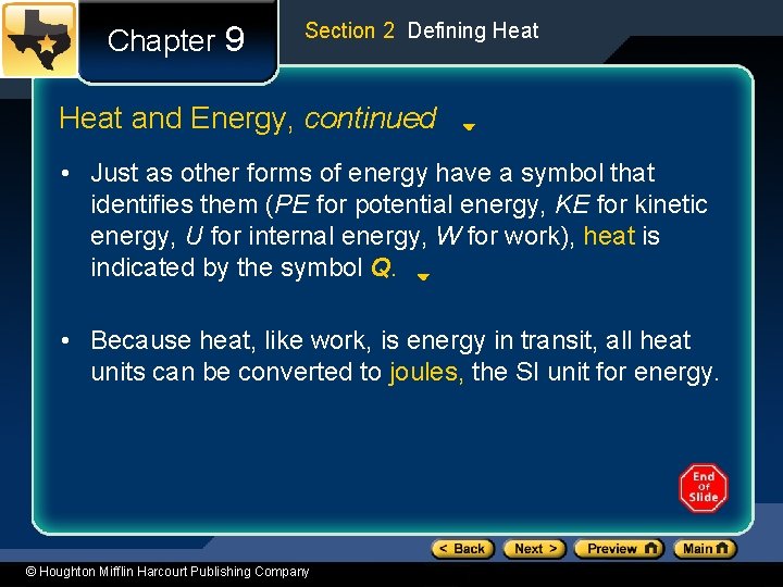 Chapter 9 Section 2 Defining Heat and Energy, continued • Just as other forms