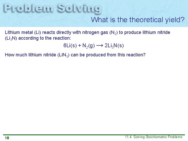 What is theoretical yield? Lithium metal (Li) reacts directly with nitrogen gas (N 2)