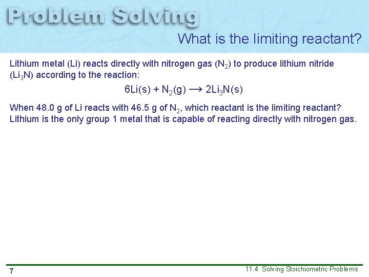 What is the limiting reactant? Lithium metal (Li) reacts directly with nitrogen gas (N