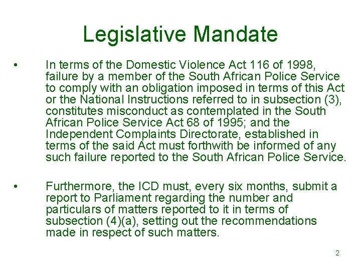 Legislative Mandate • In terms of the Domestic Violence Act 116 of 1998, failure