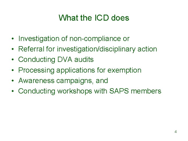 What the ICD does • • • Investigation of non-compliance or Referral for investigation/disciplinary