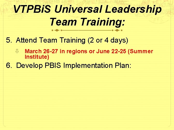 VTPBi. S Universal Leadership Team Training: 5. Attend Team Training (2 or 4 days)