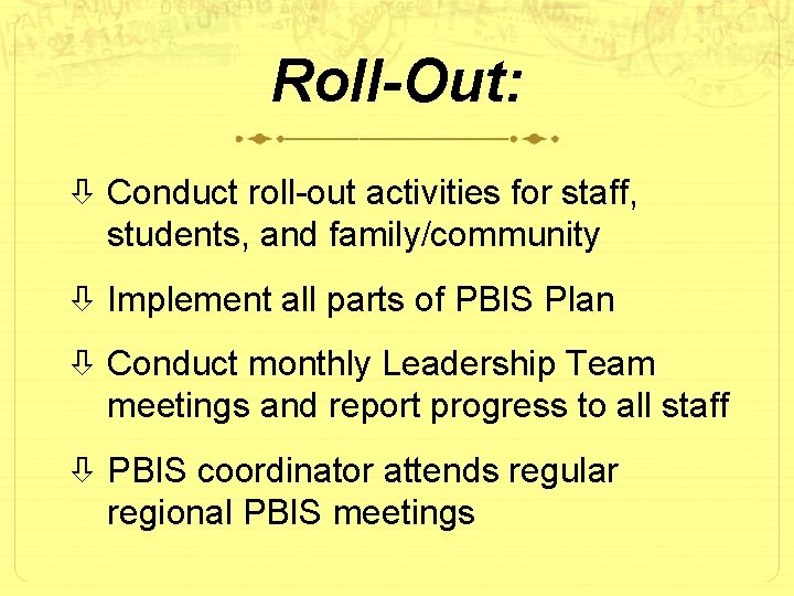Roll-Out: Conduct roll-out activities for staff, students, and family/community Implement all parts of PBIS