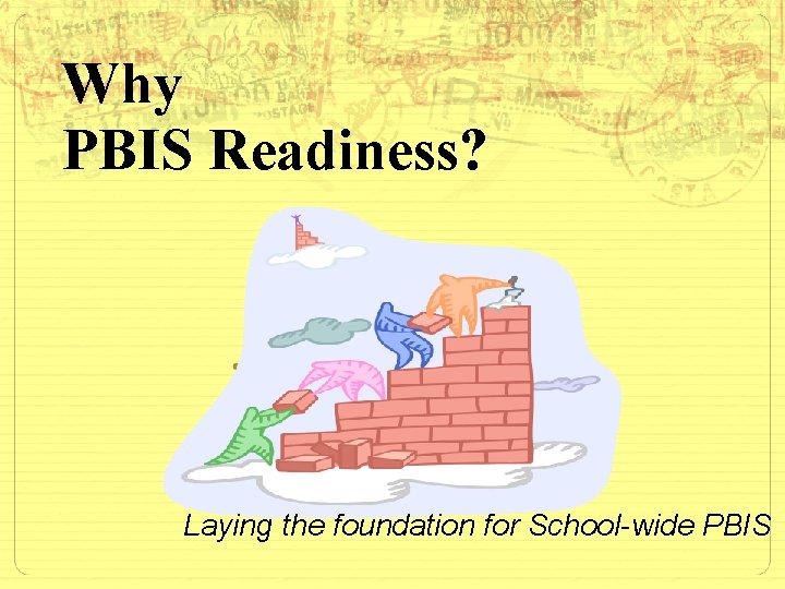 Why PBIS Readiness? Laying the foundation for School-wide PBIS 